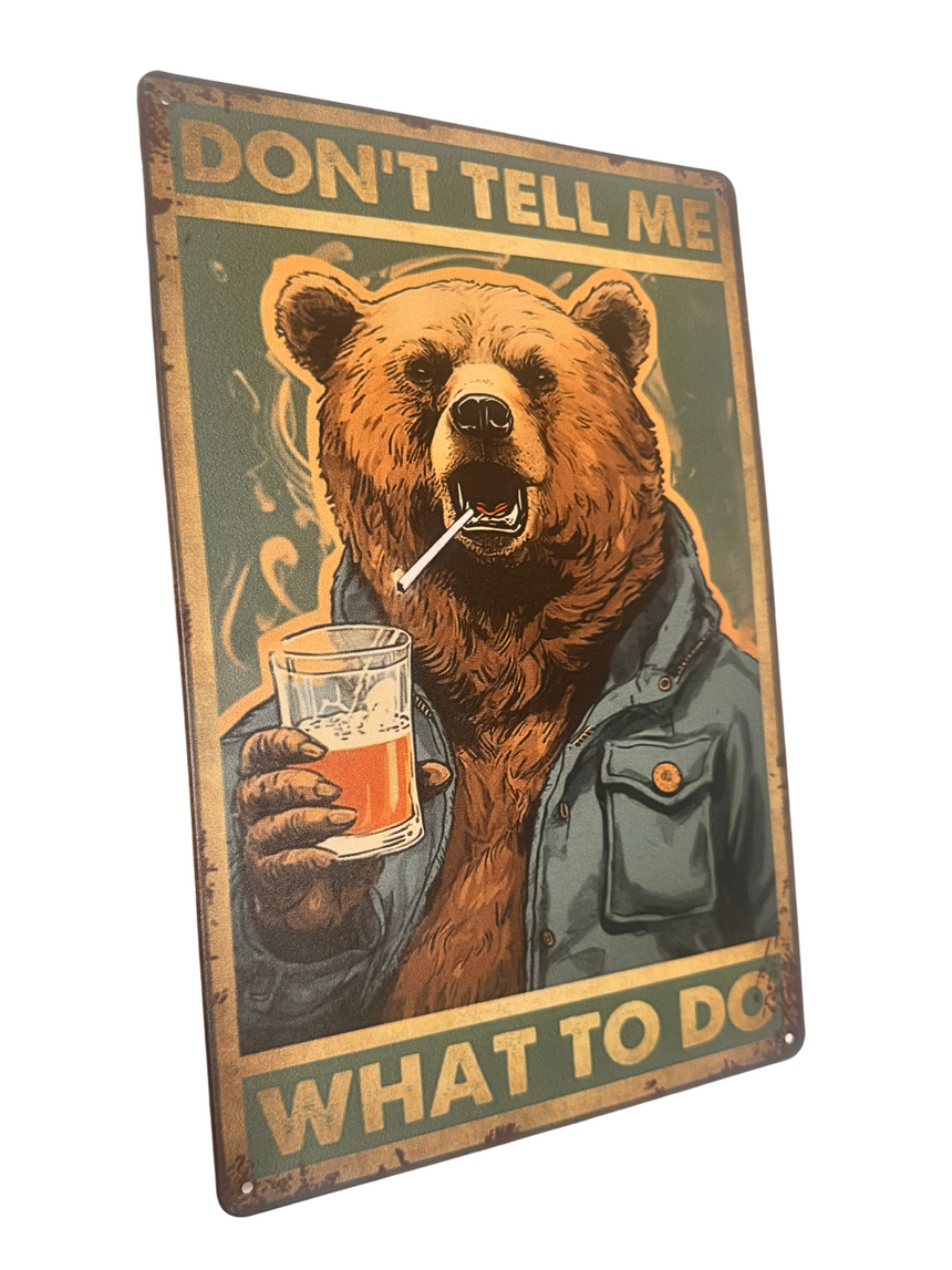 Vintage Retro Bear Metal Tin Sign: Don't Tell Me What To Do