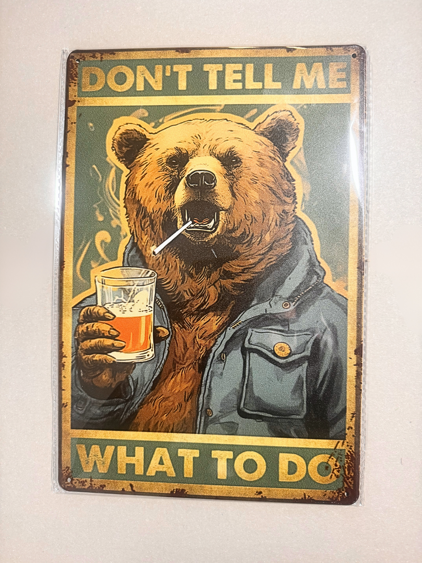 Vintage Retro Bear Metal Tin Sign: Don't Tell Me What To Do